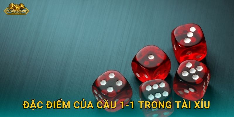 Đặc điểm của cầu 1-1 trong Tài Xỉu