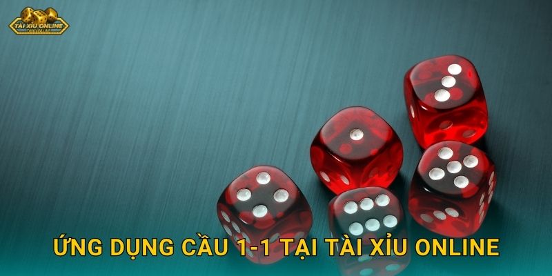 Ứng dụng cầu 1-1 tại Tài xỉu online