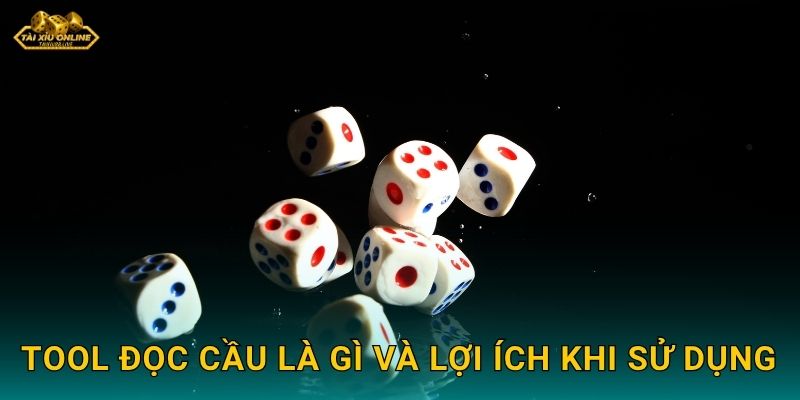 Tool đọc cầu là gì và lợi ích khi sử dụng