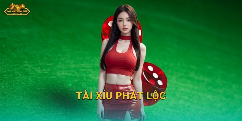 Tài Xỉu Phát Lộc – Rước tài rinh lộc cùng Tài xỉu online