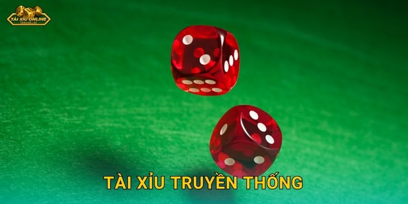 Tài Xỉu Truyền Thống – Giữ trọn tinh hoa cá cược tại Tài xỉu online