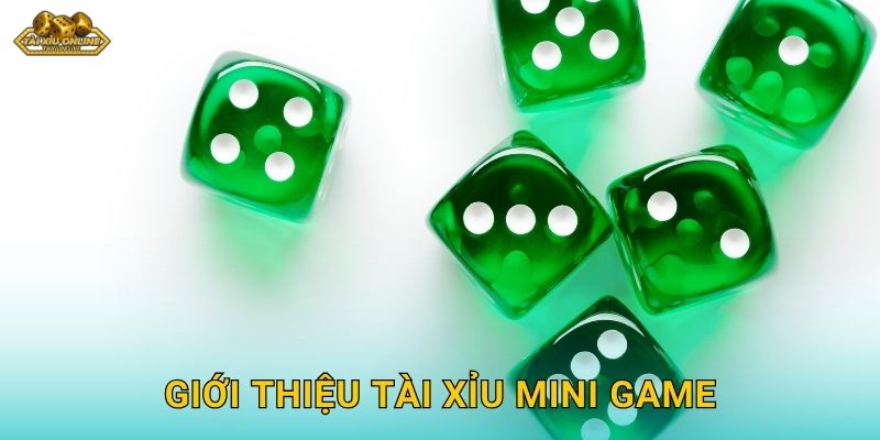 Giới thiệu Tài Xỉu Mini Game