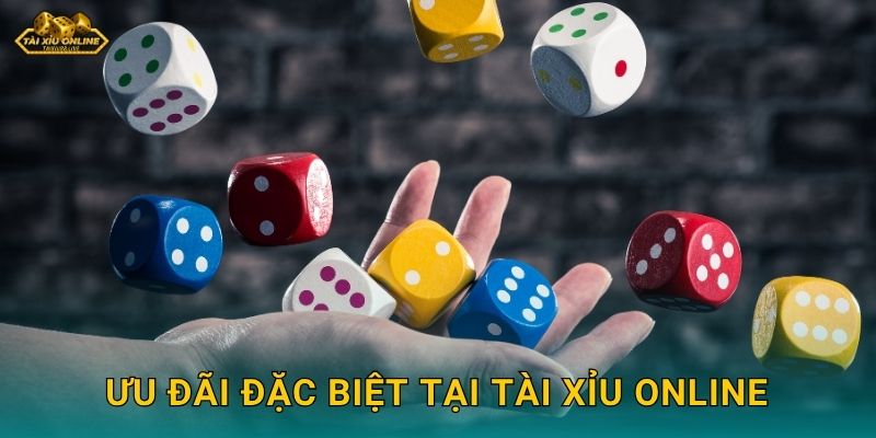 Ưu đãi đặc biệt tại Tài xỉu online