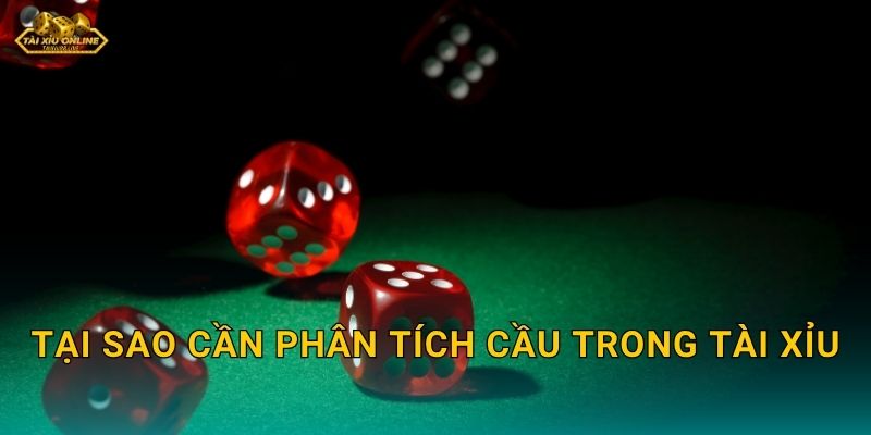 Tại sao cần phân tích cầu trong Tài Xỉu