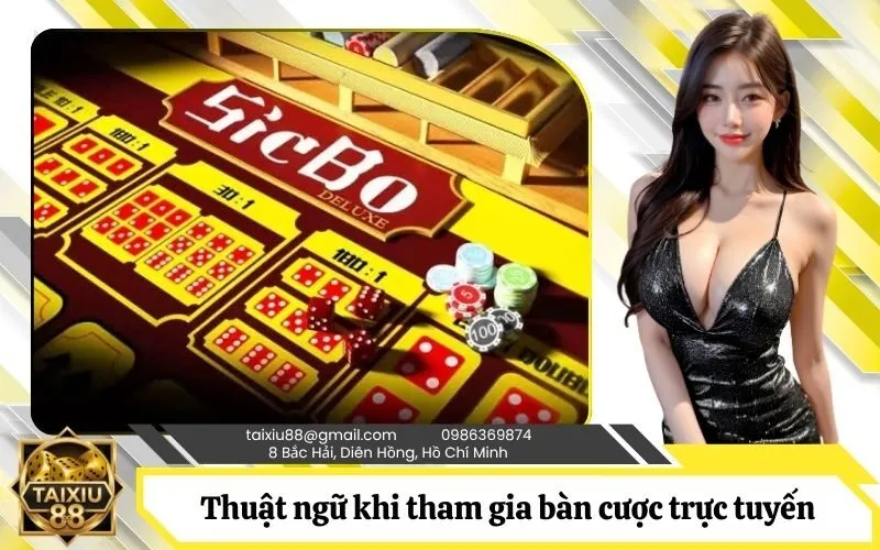 Thuật ngữ đặc thù khi tham gia bàn cược trực tuyến và livestream